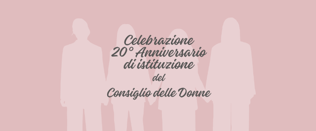 Celebrazione del 20° anniversario di istituzione del Consiglio delle Donne